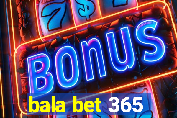 bala bet 365